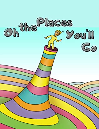 Oh the Places You will Go