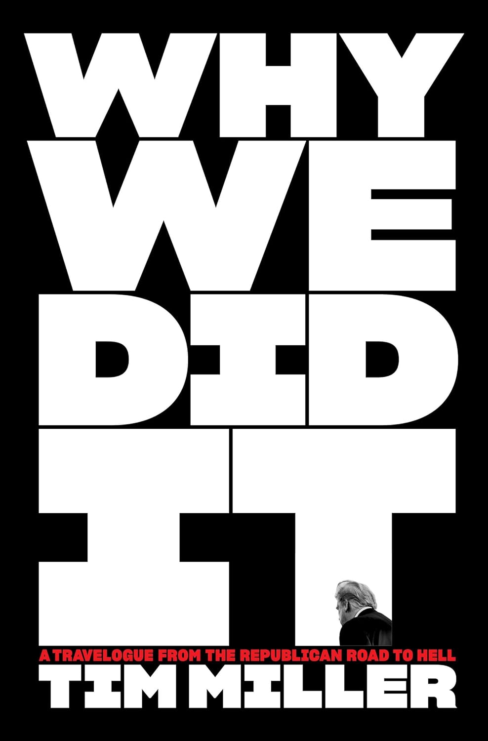 Why We Did It: A Travelogue From the Republican Road to Hell