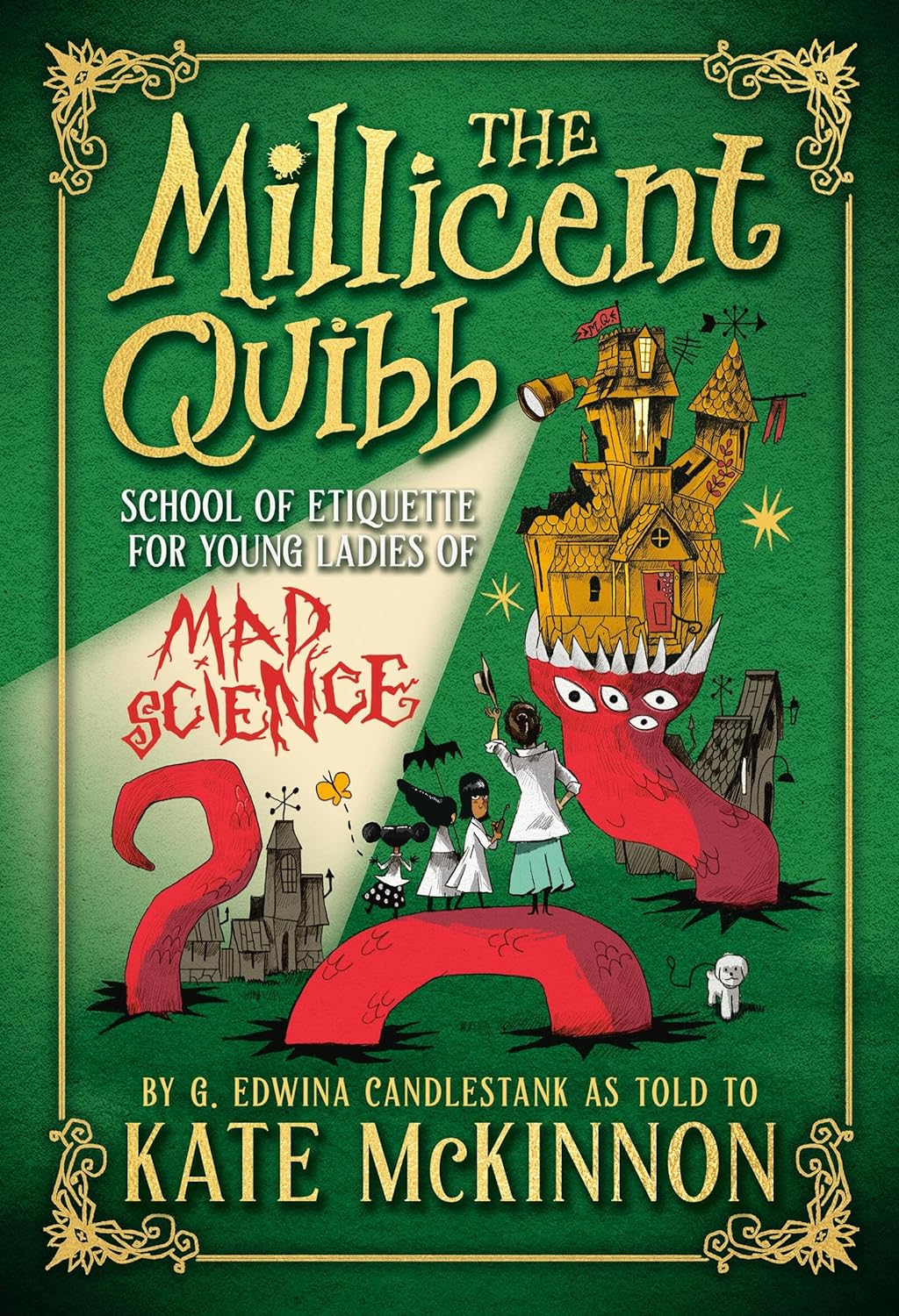 The Millicent Quibb School of Etiquette for Young Ladies of Mad Science by Kate McKinnon