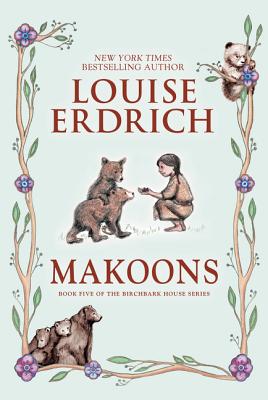 Makoons: Book Five of the Birchbark House Series
