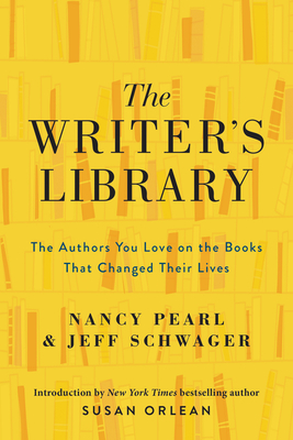 The Writer’s Library: The Authors You Love on the Books That Changed Their Lives